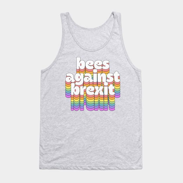 Bees Against Brexit \/\ Retro Typography Design Tank Top by DankFutura